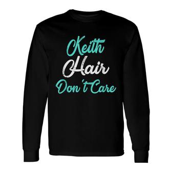 Keith Hair Dont Care Name Long Sleeve T-Shirt - Seseable