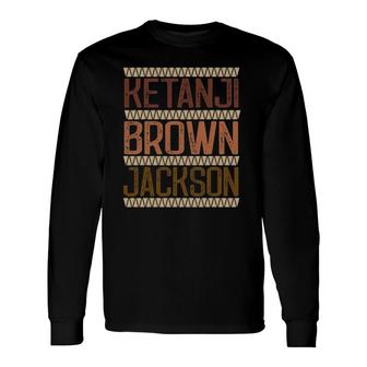 Ketanji Brown Jackson Melanin Judge Kbj Justice Nominee Long Sleeve T-Shirt T-Shirt | Mazezy