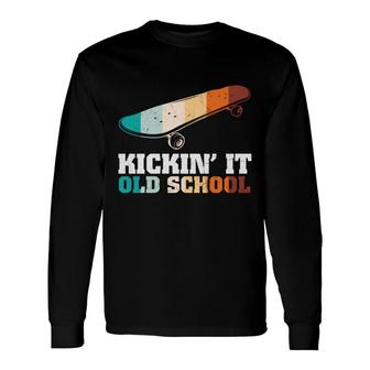 Kickin It Old School 80S 90S Styles Vintage Long Sleeve T-Shirt - Seseable
