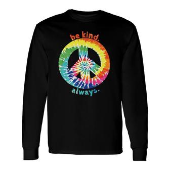 Be Kind Always Tie Dye Peace Sign Spread Kindness Long Sleeve T-Shirt T-Shirt | Mazezy UK