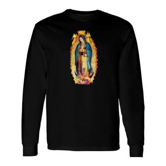 Our Lady Of Guadalupe Catholic Jesus Virgin Mary Long Sleeve T-Shirt - Monsterry