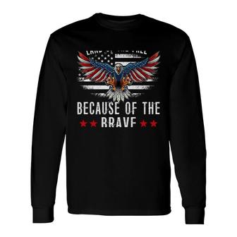 Land Of The FreeBecause Of The Brave Memorial Day Patriotic Long Sleeve T-Shirt - Seseable