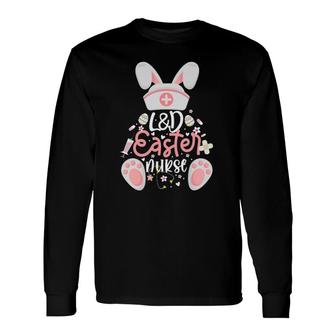 L&D Easter Day Nurse Outfit Bunny Labor And Delivery Easter Long Sleeve T-Shirt T-Shirt | Mazezy
