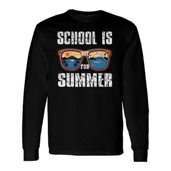 Last Day Of School Teacher Student Schools Out For Summer Long Sleeve T-Shirt - Seseable