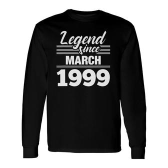 Legend Since March 1999 22Nd Birthday 22 Years Old Long Sleeve T-Shirt - Seseable
