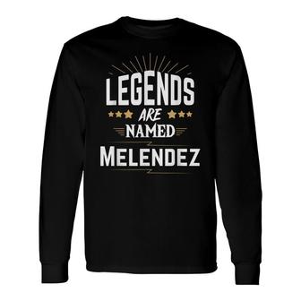 Legends Are Named Melendez Long Sleeve T-Shirt - Seseable