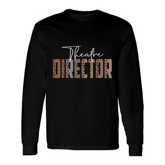 Leopard Theatre Director Job Title School Worker Long Sleeve T-Shirt - Seseable
