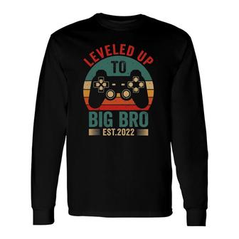 Leveled Up To Big Bro Est 2022 Promoted To Big Brother Long Sleeve T-Shirt T-Shirt | Mazezy