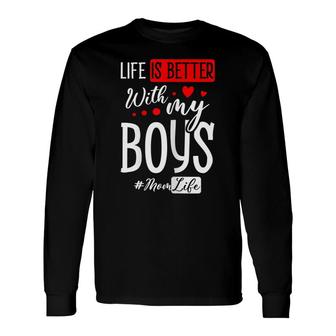 Life Is Better With My Boys Best Mother Ever Motherhood Long Sleeve T-Shirt - Seseable
