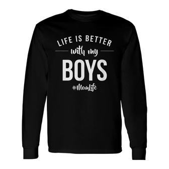 Life Is Better With My Boys Proud Mother Love Announcement Long Sleeve T-Shirt - Seseable
