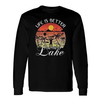 Life Is Better On The Lake Sunset Beach 2022 Trend Long Sleeve T-Shirt - Seseable