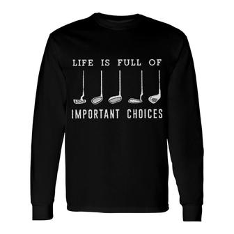 Life Is Full Of Important Choice Knit 2022 Trend Long Sleeve T-Shirt - Seseable