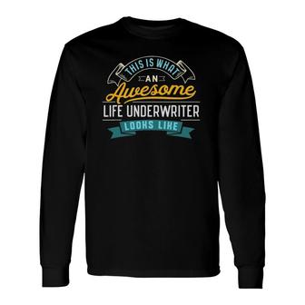 Life Underwriter Awesome Job Occupation Long Sleeve T-Shirt - Seseable