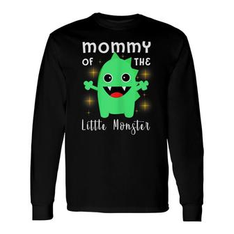 Little Monster Outfit Mommy Of The Little Monster Long Sleeve T-Shirt - Seseable