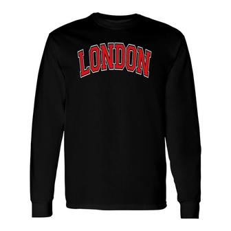 London England Uk Varsity Style Red Text Long Sleeve T-Shirt T-Shirt | Mazezy