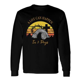 A Lot Can Happen In 3 Days Easter Aesthetic 2022 Long Sleeve T-Shirt - Seseable