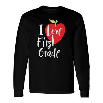 I Love First Grade Back To School 1St Grade Teacher Student Long Sleeve T-Shirt - Seseable