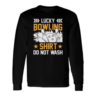Lucky Bowling Do Not Wash I Am Not Yelling Long Sleeve T-Shirt - Seseable