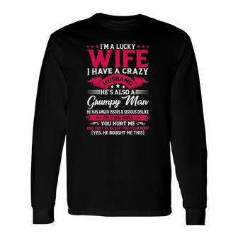 Im A Lucky Wife I Have A Husband Humor Wife Long Sleeve T-Shirt T-Shirt | Mazezy