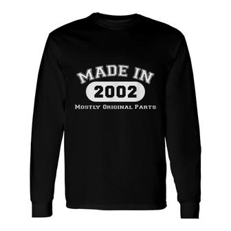 Made In 2002 Mostly Original Parts 20Th Birthday Long Sleeve T-Shirt - Seseable