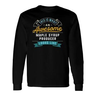 Maple Syrup Producer Awesome Job Occupation Long Sleeve T-Shirt - Seseable