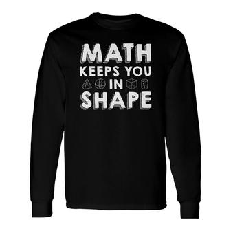 Math Keeps You In Shape Math Teacher White Version Long Sleeve T-Shirt - Seseable