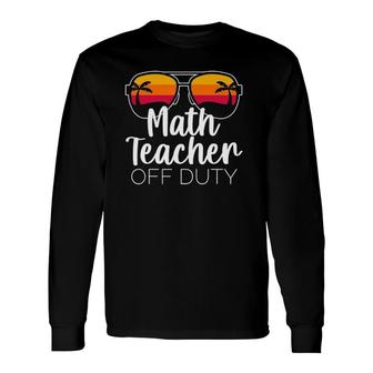 Math Teacher Off Duty Sunglasses Beach Sunset Long Sleeve T-Shirt - Seseable