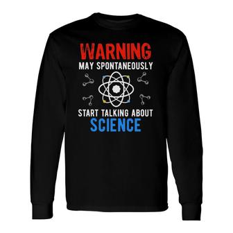 May Spontaneously Talk About Science Geeky Teacher Long Sleeve T-Shirt - Seseable