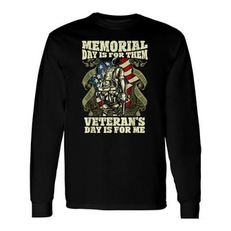 Memorial Day Is For Them Veterans Day Is For Me Patriotic Long Sleeve T-Shirt - Seseable