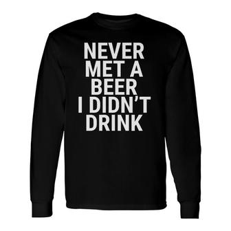 Never Met A Beer I Didnt Drink Craft Beer Lover Long Sleeve T-Shirt - Seseable