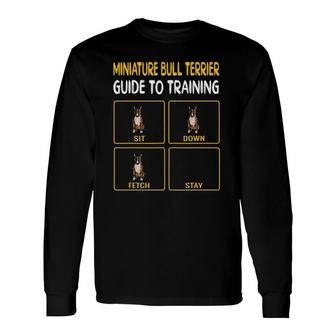 Miniature Bull Terrier Guide To Training Dog Obedience Long Sleeve T-Shirt - Seseable