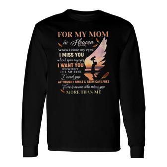 For My Mom In Heaven When I Close My Eyes I Miss You Long Sleeve T-Shirt - Seseable