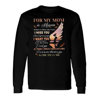 For My Mom In Heaven When I Close My Eyes I Miss You New Letters Long Sleeve T-Shirt - Seseable