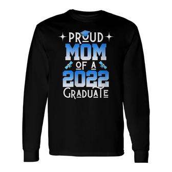 Mom Senior 2022 Proud Mom Of A Class Of 2022 Graduate Long Sleeve T-Shirt - Seseable
