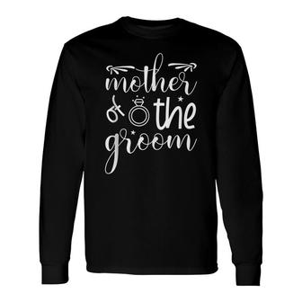 Mother Of The Groom For Wedding And Bachelor Party Long Sleeve T-Shirt - Seseable