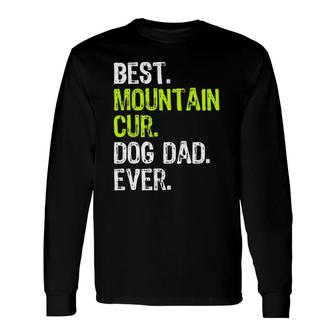 Mountain Cur Dog Dad Fathers Day Dog Lovers Long Sleeve T-Shirt - Seseable