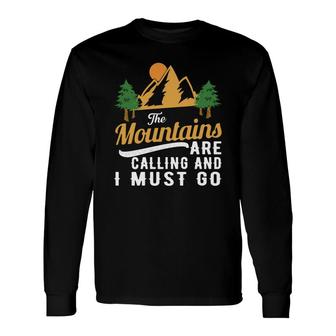 The Mountains Are Calling And Imust Go Explore Travel Lover Long Sleeve T-Shirt - Seseable