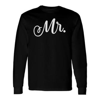 Mr Groom Wedding Matching Couple Anniversary Bridal Long Sleeve T-Shirt T-Shirt | Mazezy