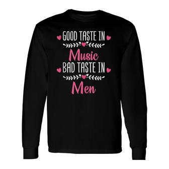 Music Song Good Taste In Music Bad Taste In Men Long Sleeve T-Shirt - Seseable
