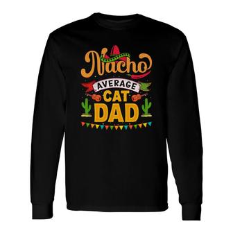 Nacho Average Cat Dad Orange Great Long Sleeve T-Shirt - Seseable