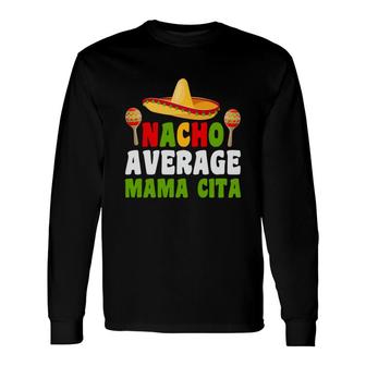 Nacho Average Mama Cita Green Letter Great Long Sleeve T-Shirt - Seseable