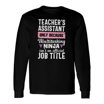 Ninja Teachers Assistant Teaching School Appreciation Long Sleeve T-Shirt - Seseable