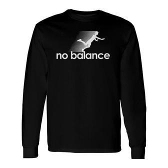No Balance White Text Long Sleeve T-Shirt T-Shirt | Mazezy