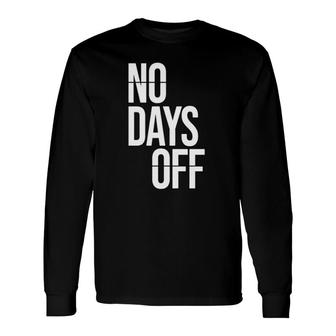 No Day Off Workout Fitness Exercise Gym Long Sleeve T-Shirt T-Shirt | Mazezy