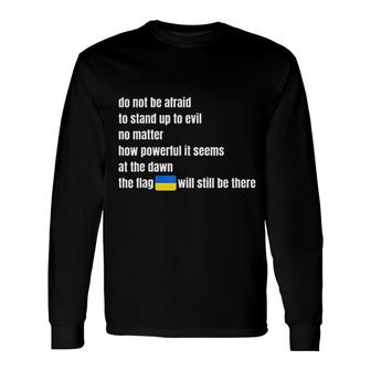 Do Not Be Afraid To Stand Up To Evil Attractive 2022 Long Sleeve T-Shirt - Thegiftio