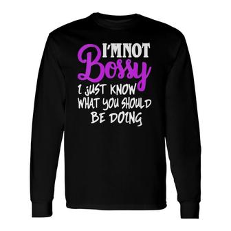 I Am Not Bossy I Just Know What You Should Be Doing V-Neck Long Sleeve T-Shirt T-Shirt | Mazezy