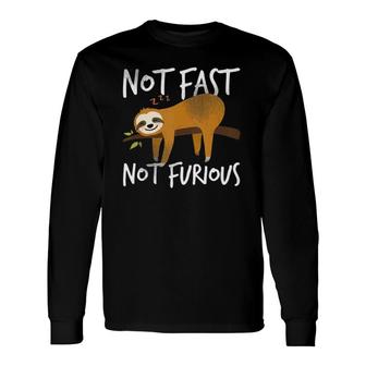 Not Fast Not Furious Cute Lazy Sloth Long Sleeve T-Shirt T-Shirt | Mazezy