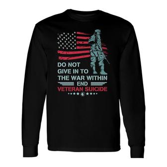Do Not Give In To The War Within Veteran 2022 Suicide Long Sleeve T-Shirt - Seseable