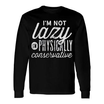 Im Not Lazy Im Physically Traditional Long Sleeve T-Shirt - Seseable