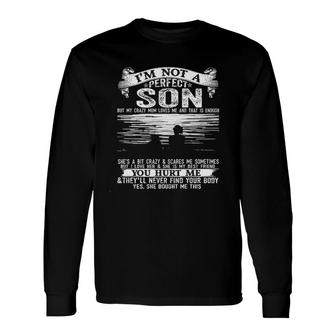I Am Not A Perfect Son But Crazy Mom Loves Me New Trend 2022 Long Sleeve T-Shirt - Seseable